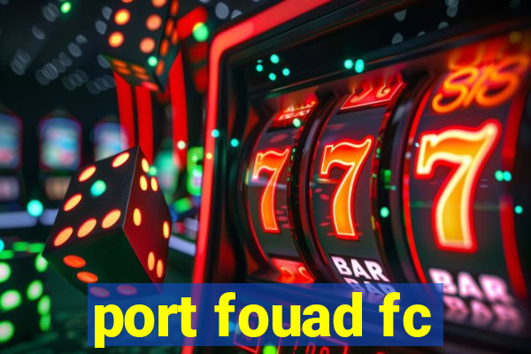 port fouad fc